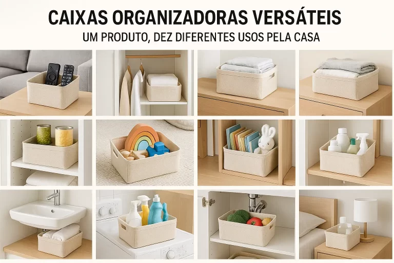 Caixas Organizadoras Versáteis: Um Produto, Dez Diferentes Usos pela Casa